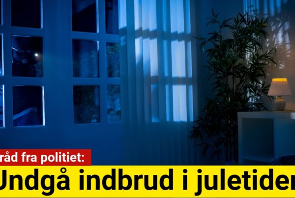 Undgå indbrud i juletiden: Gode råd fra politiet