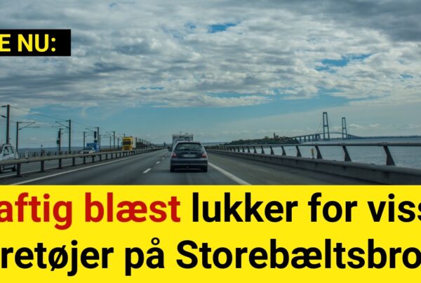 Kraftig blæst lukker for visse køretøjer på Storebæltsbroen