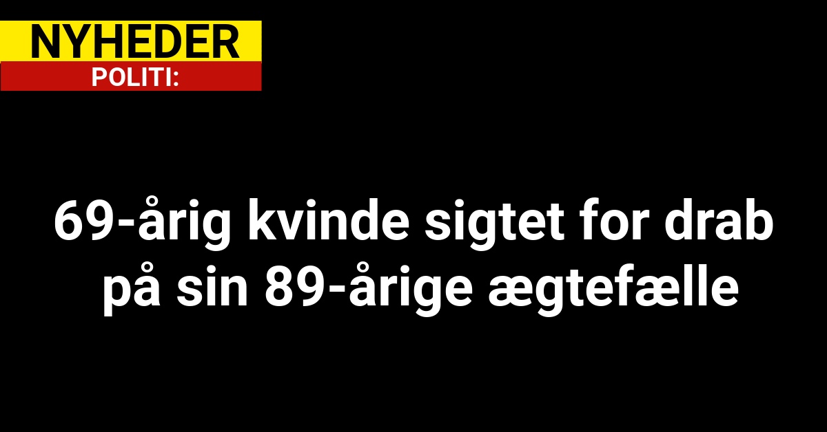 69-årig kvinde sigtet for drab på sin 89-årige ægtefælle