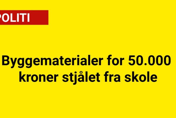 Byggematerialer for 50.000 kroner stjålet fra skole