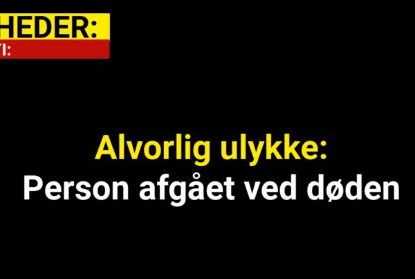 Alvorlig ulykke: Person afgået ved døden