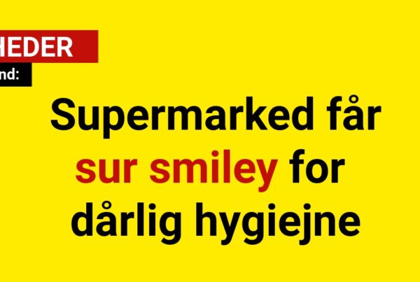 Supermarked får sur smiley for dårlig hygiejne