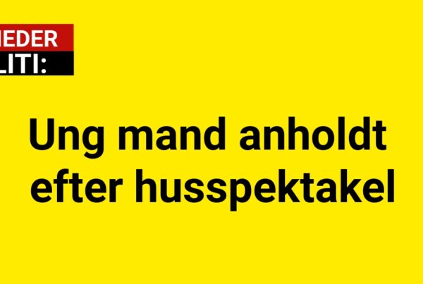 Ung mand anholdt efter husspektakel