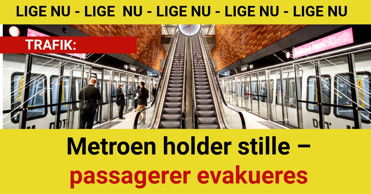 BREAKING: Metroen holder stille – passagerer evakueres