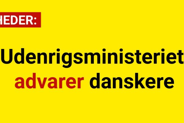 Udenrigsministeriet advarer danskere