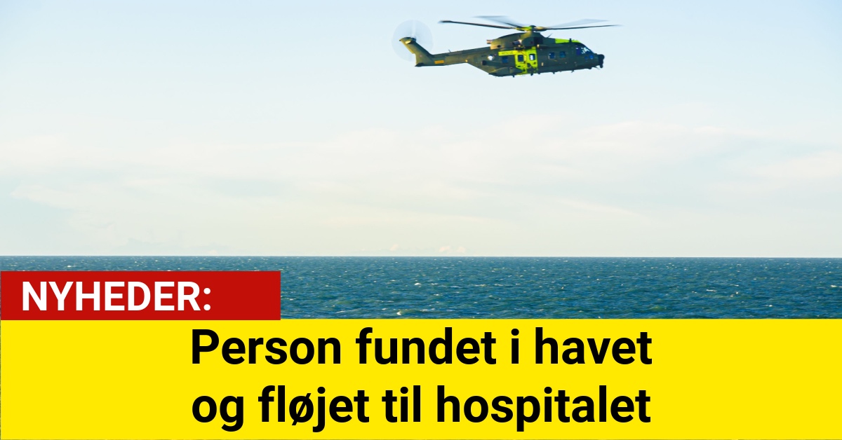 Person fundet i havet og fløjet til hospitalet