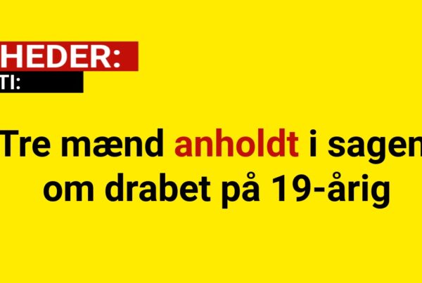 Tre mænd anholdt i sagen om drabet på 19-årig