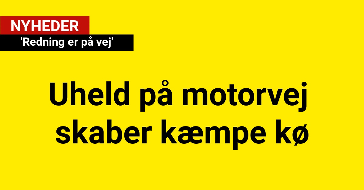 Uheld på motorvej skaber kæmpe kø: 'Redning er på vej'