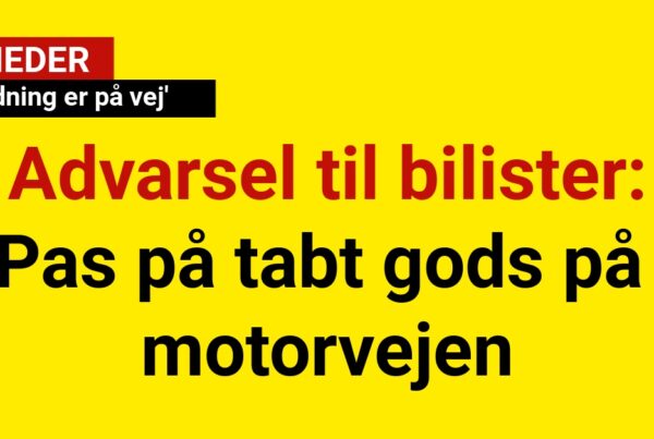 Advarsel til bilister: Pas på tabt gods på motorvejen