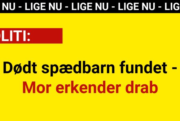 BREAKING: Dødt spædbarn fundet - Mor erkender drab