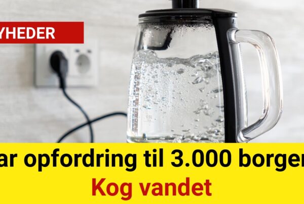 Klar opfordring til 3.000 borgere: Kog vandet