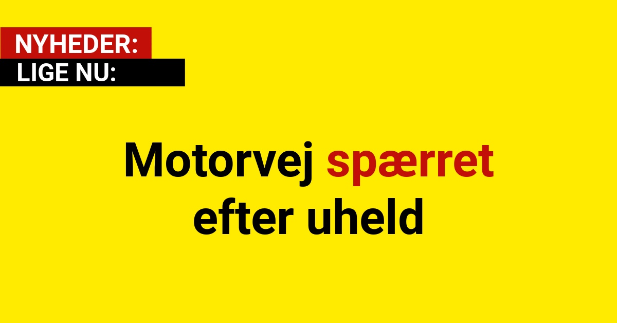 Motorvej spærret efter uheld