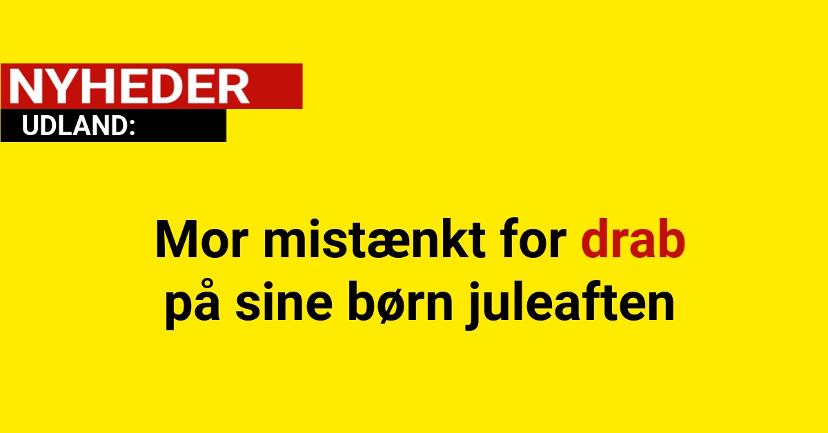 Mor mistænkt for drab på sine børn juleaften