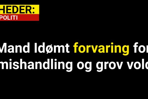 Mand Idømt forvaring for mishandling og grov vold