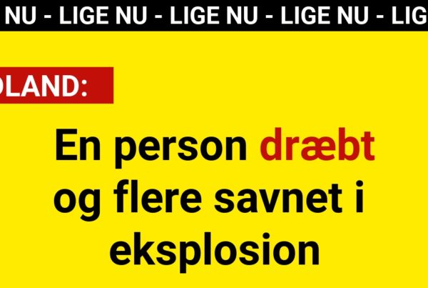 En person dræbt og flere savnet i eksplosion