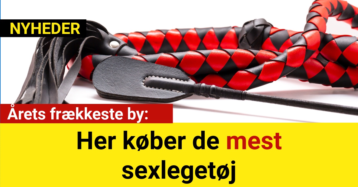 Årets frækkeste by: Her køber de mest sexlegetøj