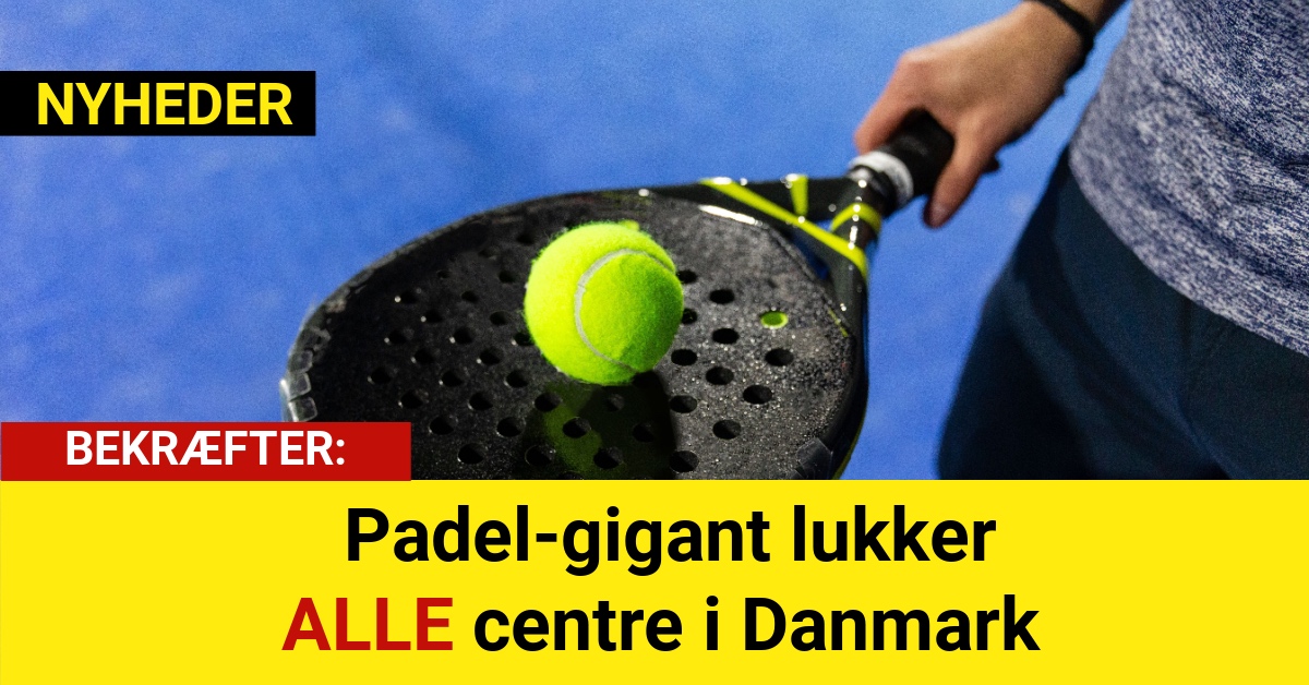 BEKRÆFTER: Padel-gigant lukker ALLE centre i Danmark