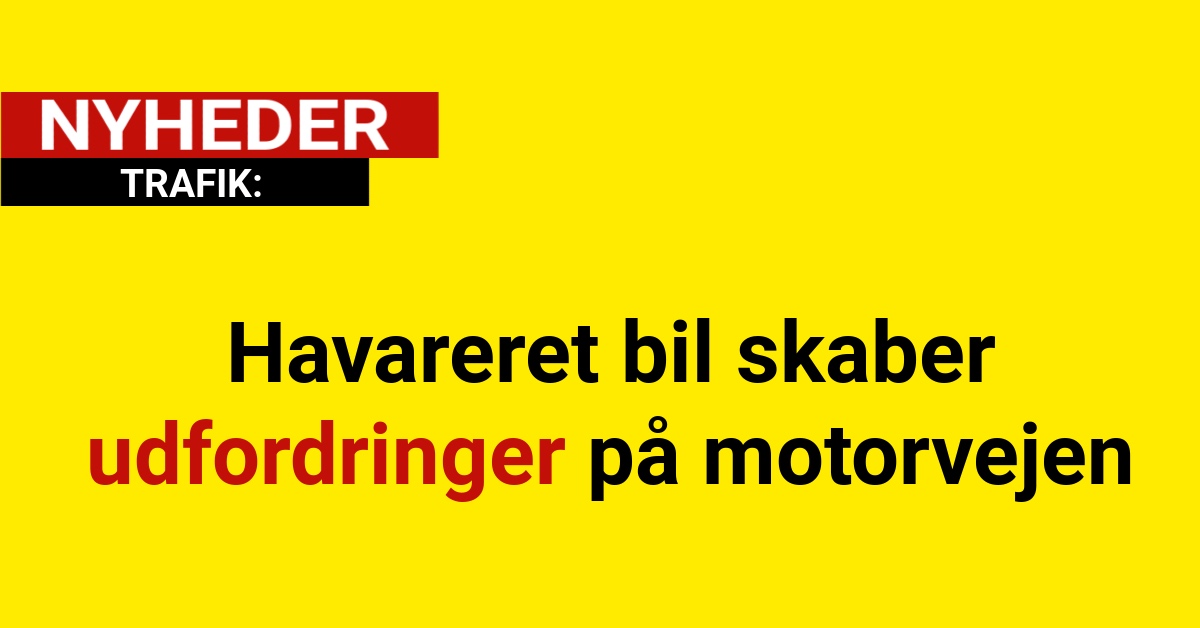 Havareret bil skaber udfordringer på motorvejen