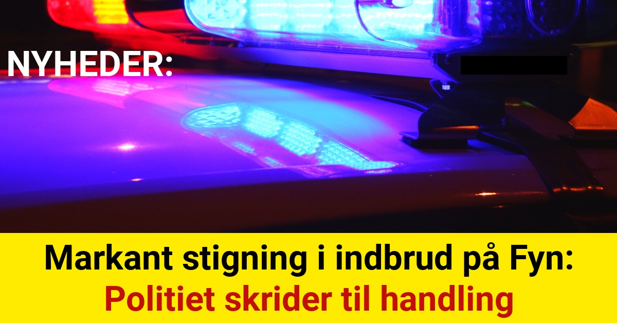 Markant stigning i indbrud på Fyn: Politiet skrider til handling