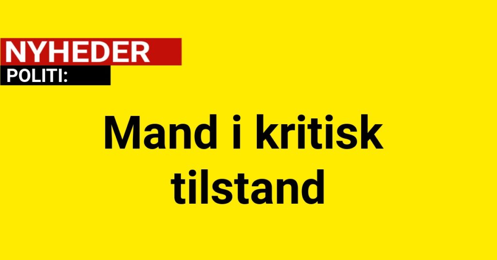 Mand i kritisk tilstand