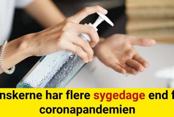 Danskerne har flere sygedage end før coronapandemien