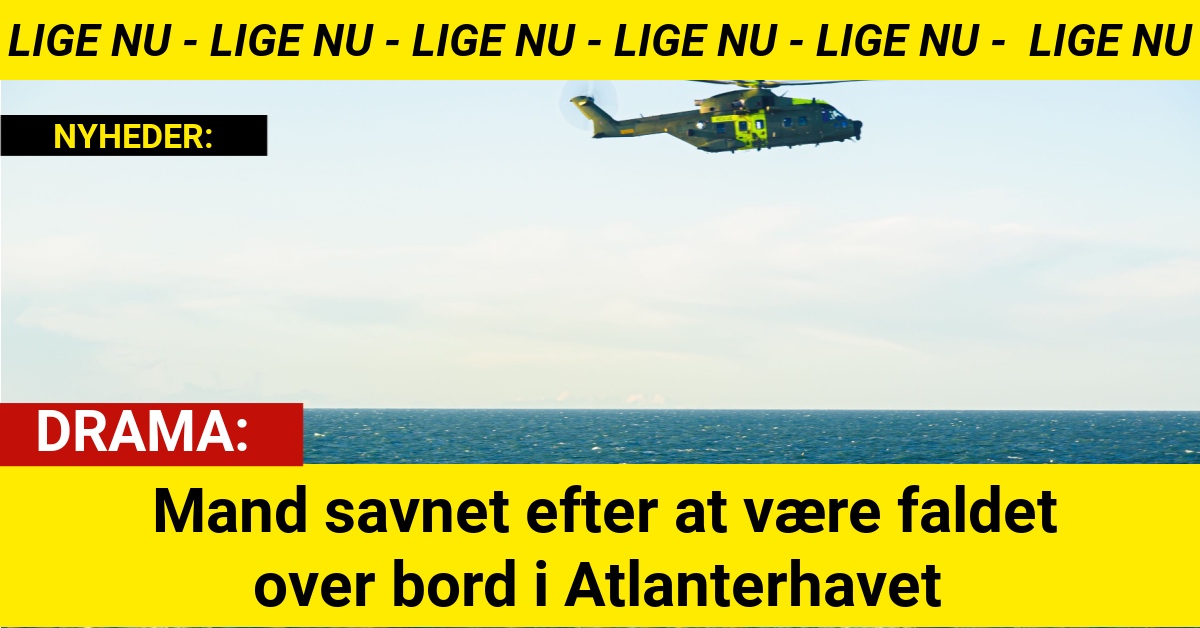 DRAMA: Mand savnet efter at være faldet over bord i Atlanterhavet