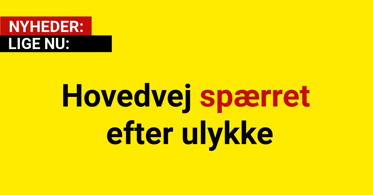 Hovedvej spærret efter ulykke