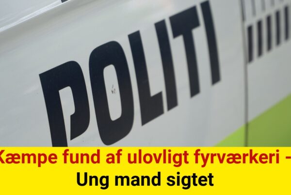 Kæmpe fund af ulovligt fyrværkeri - Ung mand sigtet