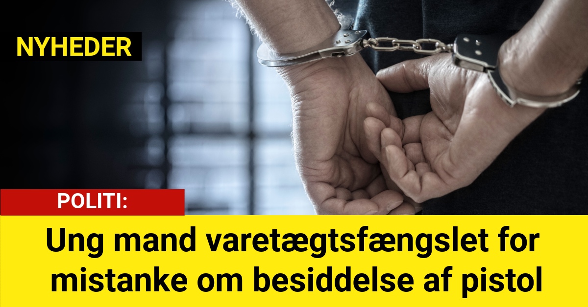 Ung mand varetægtsfængslet for mistanke om besiddelse af pistol