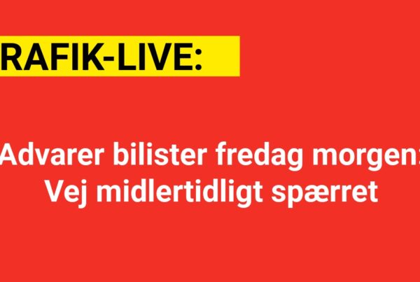 Advarer bilister fredag morgen: Vej midlertidligt spærret