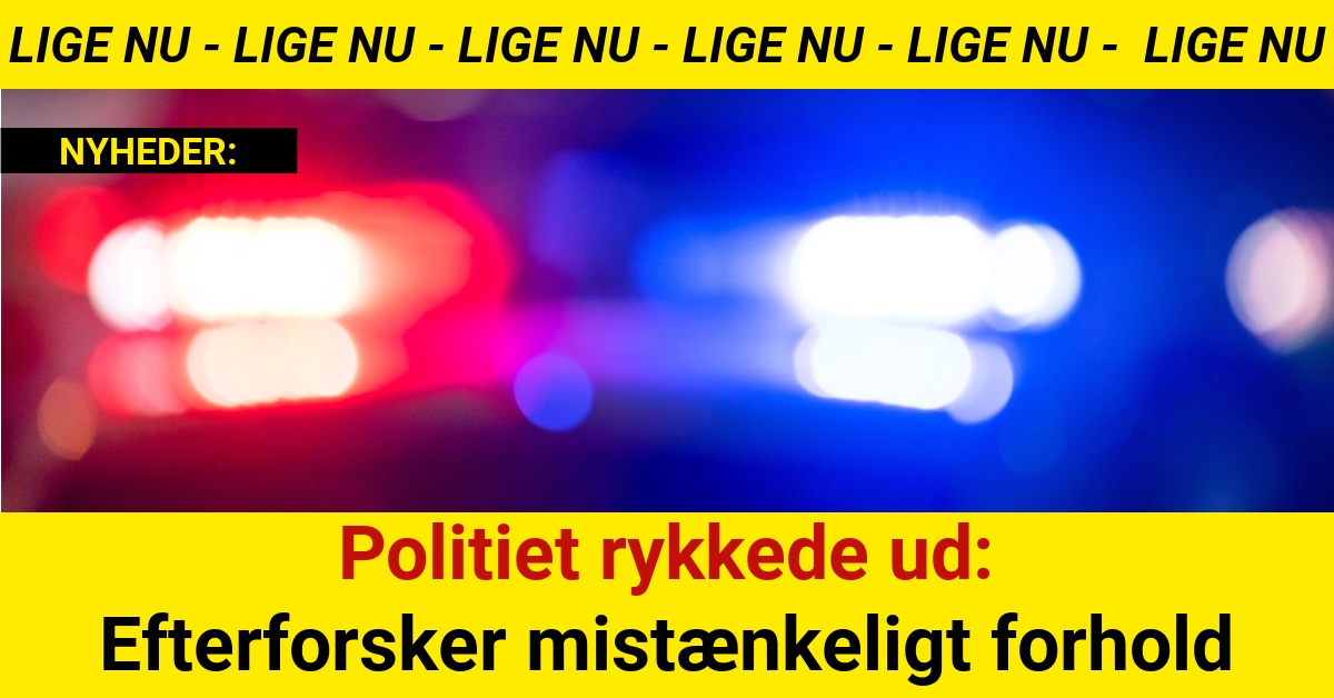 Politiet rykkede ud: Efterforsker mistænkeligt forhold