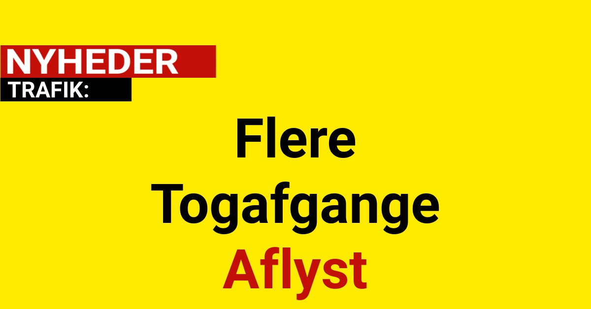 Flere Togafgange Aflyst