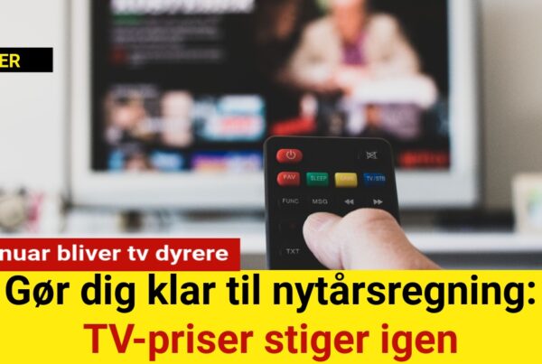 Gør dig klar til nytårsregning: TV-priser stiger igen