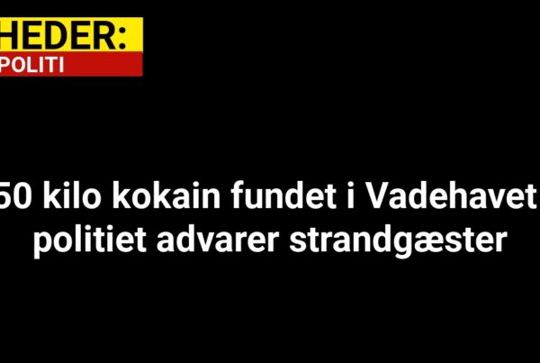 150 kilo kokain fundet i Vadehavet – politiet advarer strandgæster