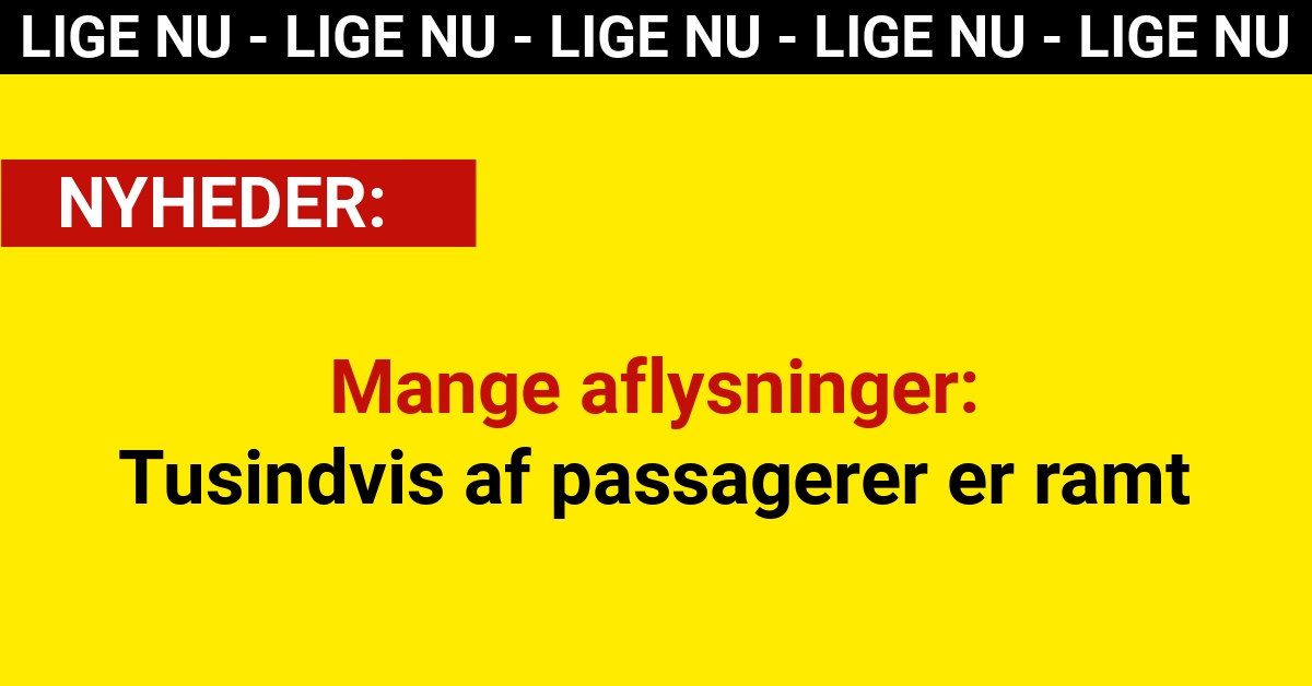 Mange aflysninger: Tusindvis af passagerer er ramt