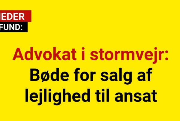 Advokat i stormvejr: Bøde for salg af lejlighed til ansat