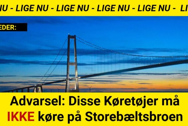 Advarsel: Disse Køretøjer må ikke køre på Storebæltsbroen