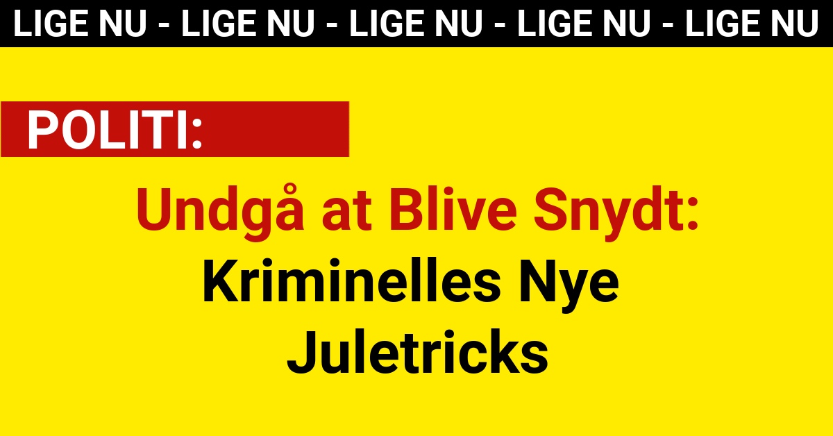 Undgå at Blive Snydt: Kriminelles Nye Juletricks