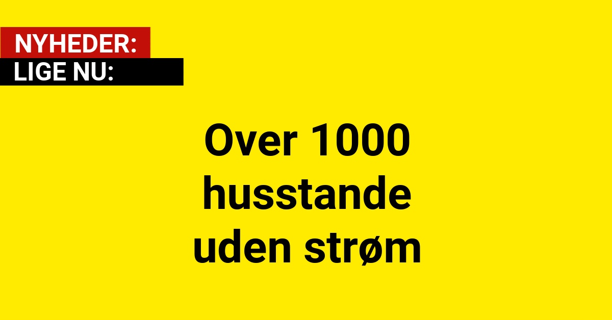 Over 1000 husstande uden strøm