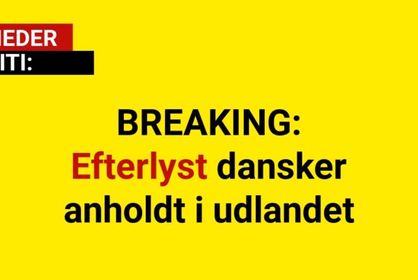 BREAKING: Efterlyst dansker anholdt i udlandet