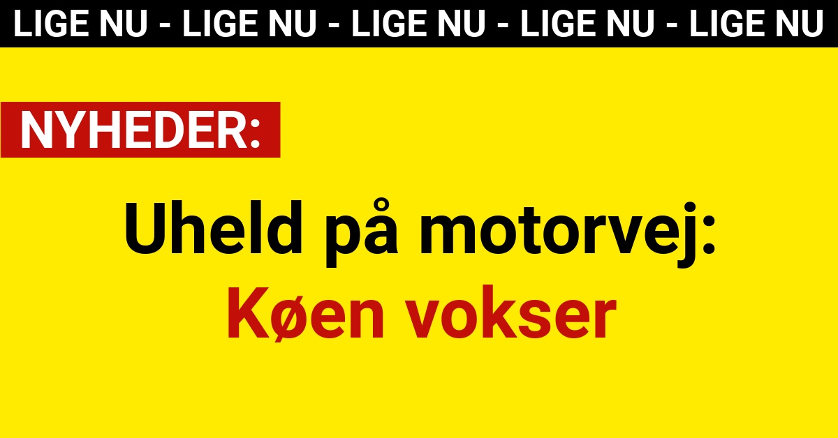 Uheld på motorvej: Køen vokser