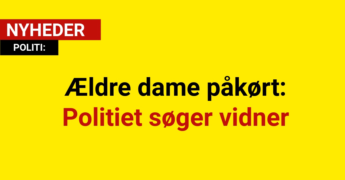 Ældre dame påkørt: Politiet søger vidner