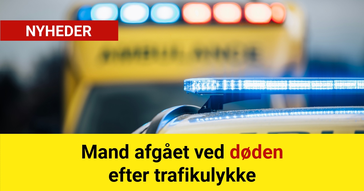 Mand afgået ved døden efter trafikulykke