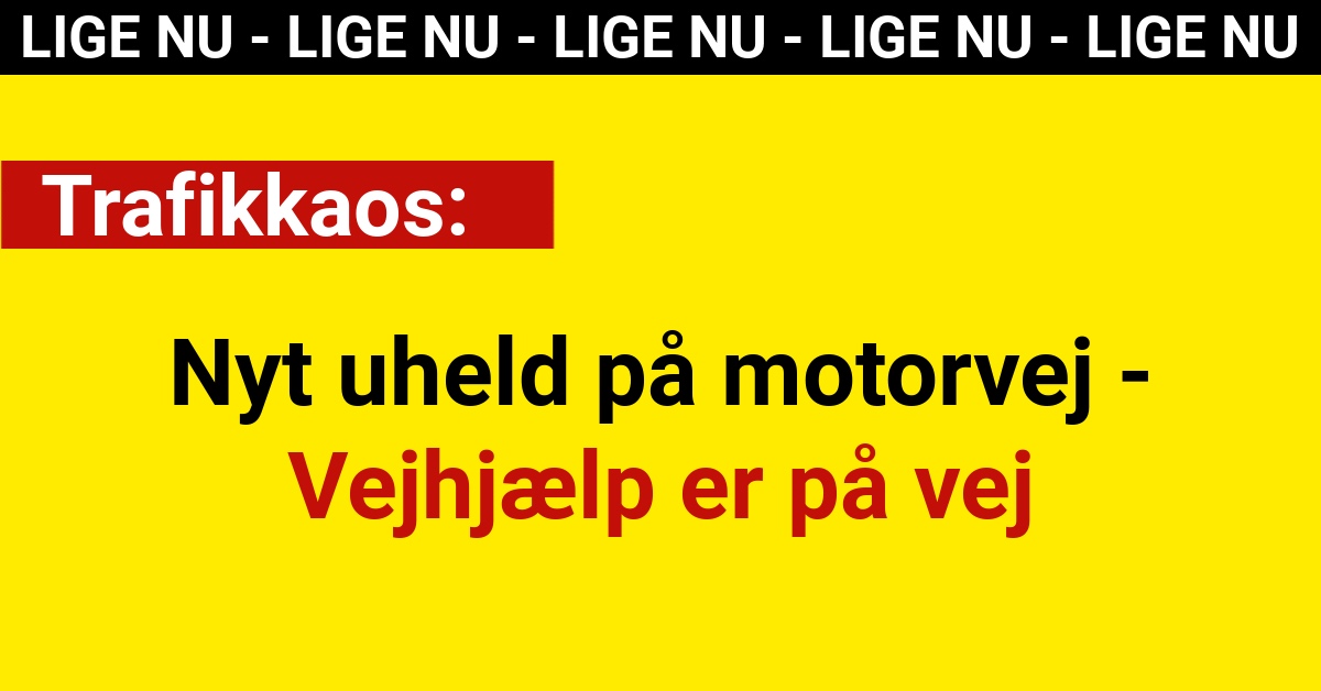 Pas på: Nyt uheld på motorvej - Vejhjælp er på vej