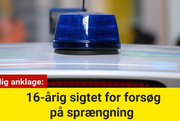 Alvorlig anklage: 16-årig sigtet for forsøg på sprængning