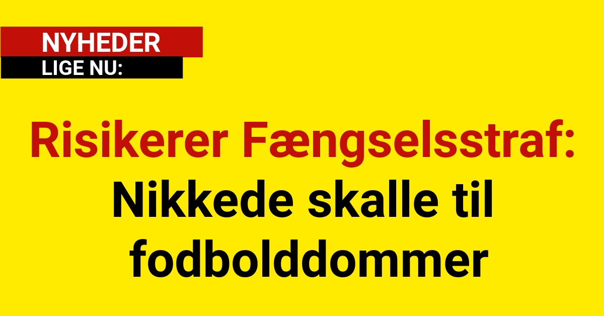 Risikerer Fængselsstraf: Nikkede skalle til fodbolddommer