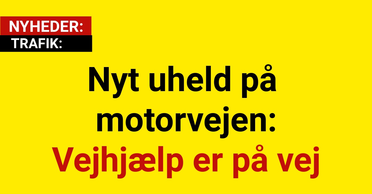 Nyt uheld på motorvejen: Vejhjælp er på vej