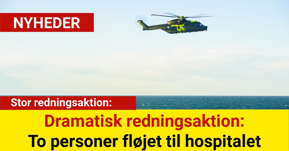 Dramatisk redningsaktion: To personer fløjet til hospitalet