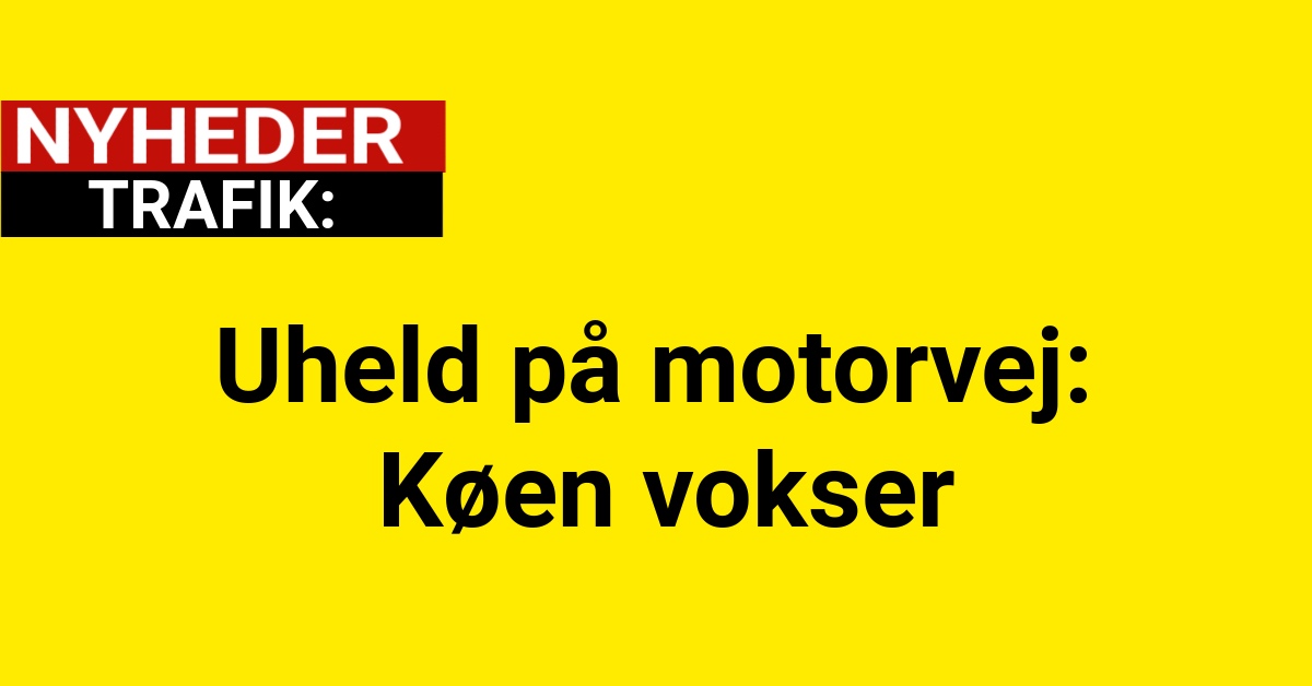 Uheld på motorvej: Køen vokser