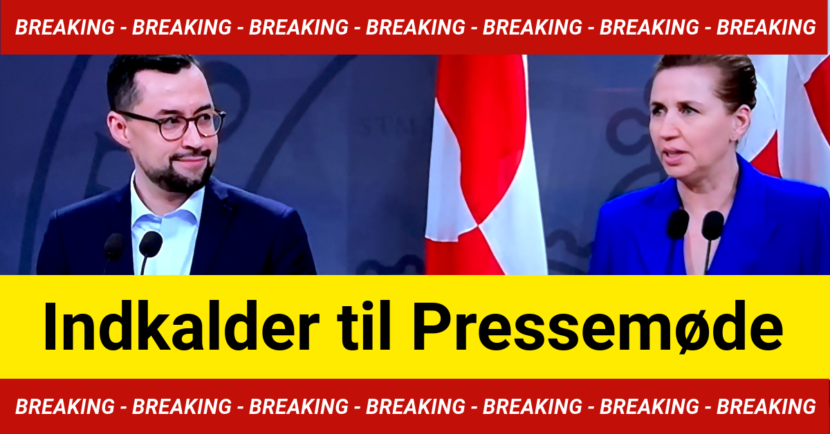 BREAKING: Indkalder til Pressemøde